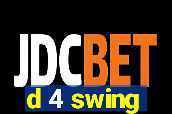 d 4 swing